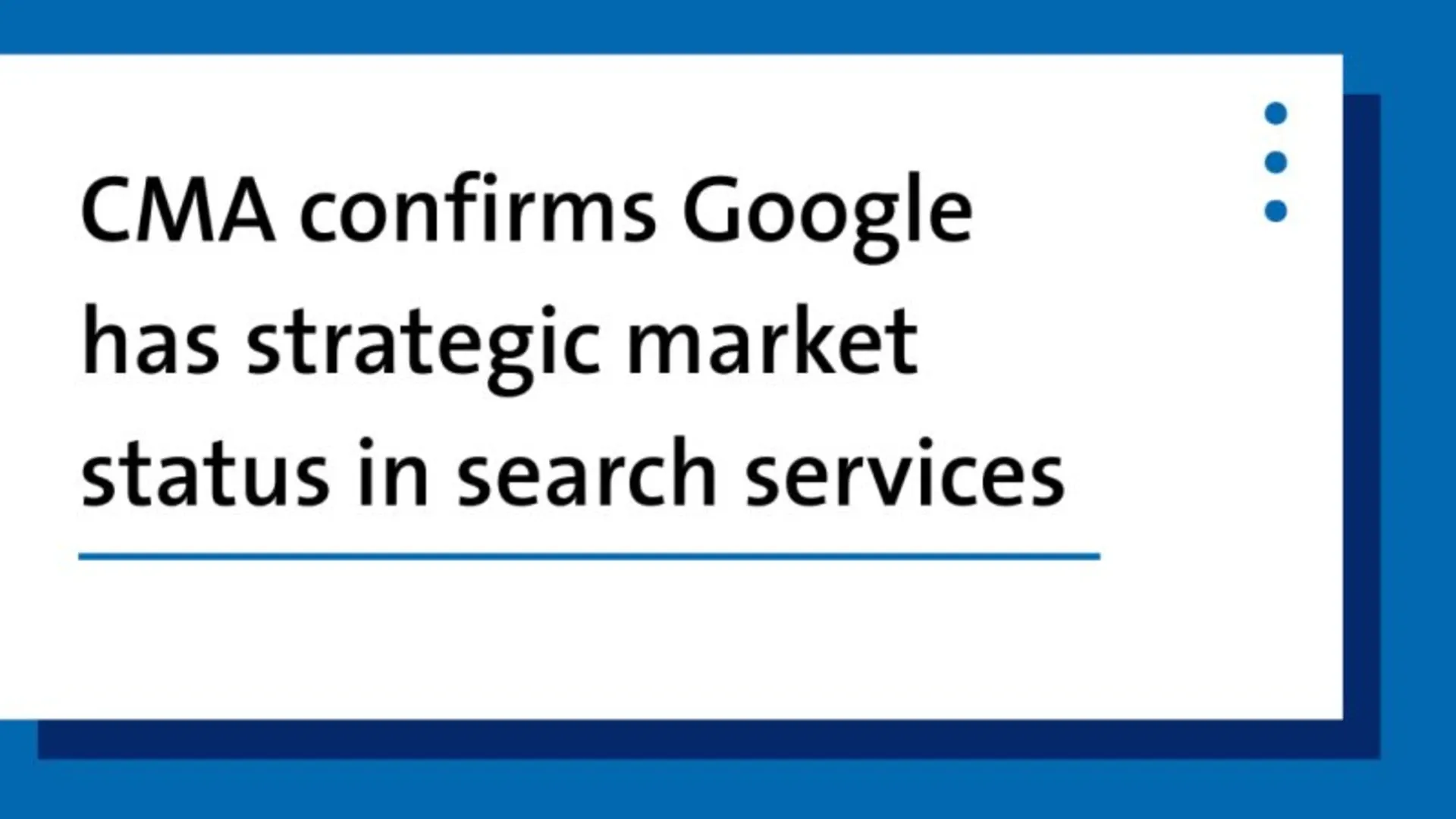 CMA officially designates Google with Strategic Market Status following nine-month investigation.Retry